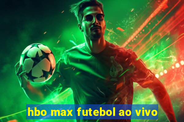 hbo max futebol ao vivo